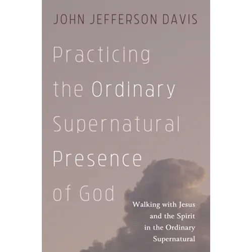 Practicing the Ordinary Supernatural Presence of God - Hardcover