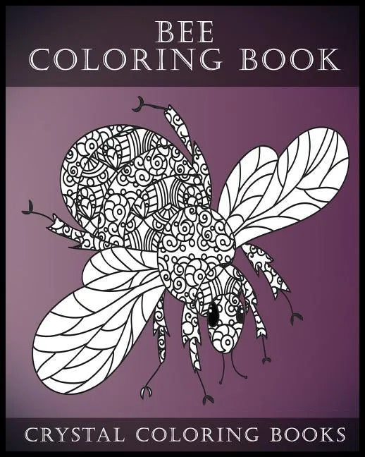 Bee Coloring Book For Adults: A Stress Relief Adult Coloring Book Containing 30 Bee Coloring Designs. - Paperback