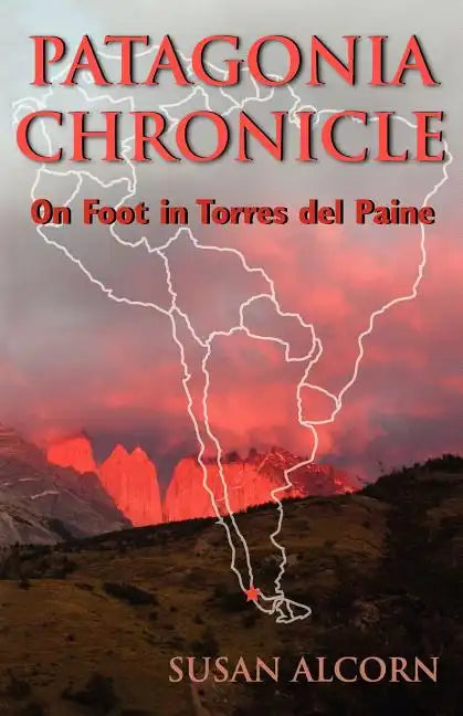 Patagonia Chronicle: On Foot in Torres del Paine - Paperback