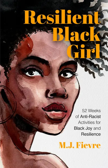Resilient Black Girl: 52 Weeks of Anti-Racist Activities for Black Joy and Resilience (Social Justice and Antiracist Book for Teens, Gift for Teenage - Paperback