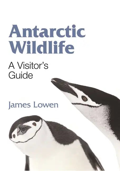 Antarctic Wildlife: A Visitor's Guide - Paperback