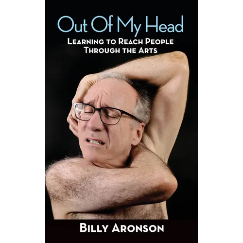 Out Of My Head - Learning to Reach People Through the Arts - Hardcover