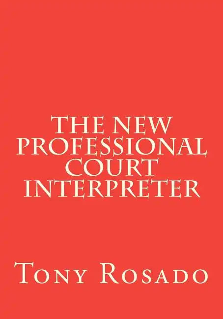 The New Professional Court Interpreter: a practical manual - Paperback
