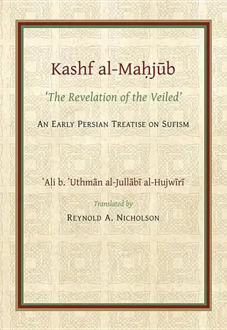 The Kashf Al-Mahjub: The 'Revelation of the Veiled' of Ali B. 'Uthman Al-Jullãbi Hujwiri. an Early Persian Treatise on Sufism - Paperback