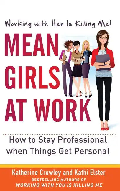 Mean Girls at Work: How to Stay Professional When Things Get Personal - Hardcover