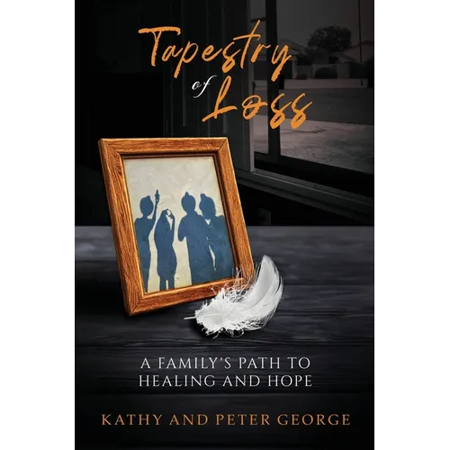 Tapestry of Loss: A Family's Path to Healing and Hope - Paperback