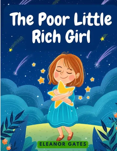 The Poor Little Rich Girl: A Delightful, and Old-Fashioned Read - Paperback