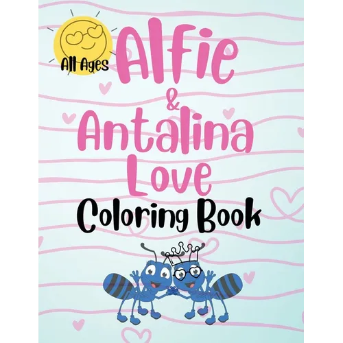 Alfie & Antalina Love Coloring Book For All Ages - Paperback