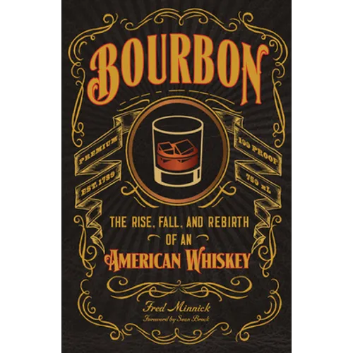 Bourbon: The Rise, Fall, and Rebirth of an American Whiskey - Hardcover