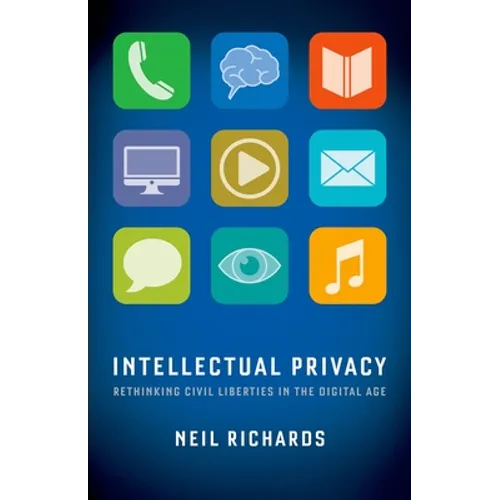 Intellectual Privacy: Rethinking Civil Liberties in the Digital Age - Paperback