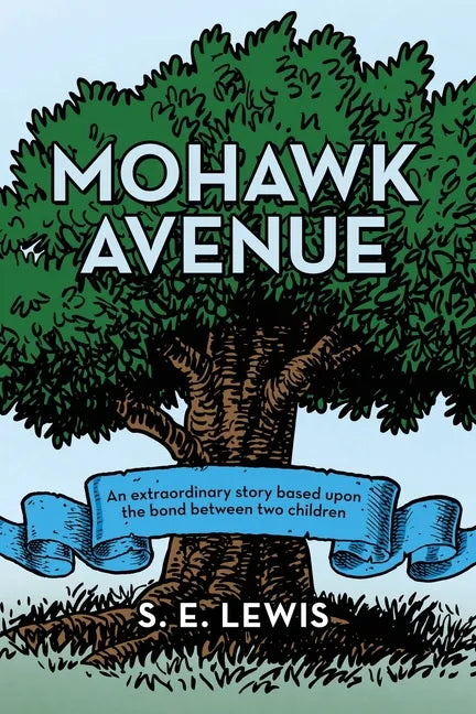 Mohawk Avenue: An Extraordinary Story Based Upon the Bond Between Two Children - Paperback