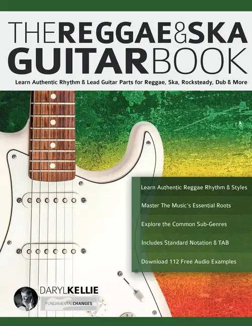 The Reggae & Ska Guitar Book: Learn Authentic Rhythm & Lead Guitar Parts for Reggae, Ska, Rocksteady, Dub & More - Paperback