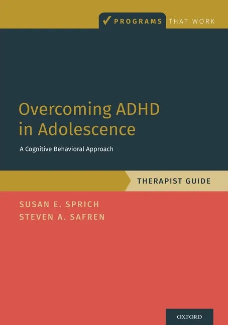 Overcoming ADHD in Adolescence: A Cognitive Behavioral Approach, Therapist Guide - Paperback