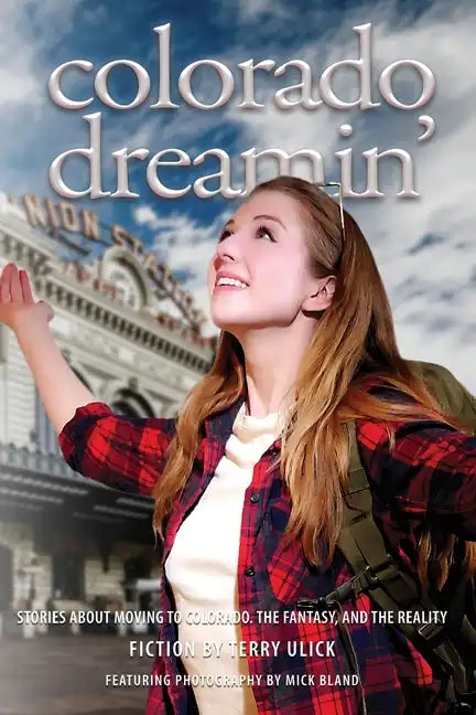 Colorado Dreamin': The Dream and Reality of Moving to Colorado - Paperback