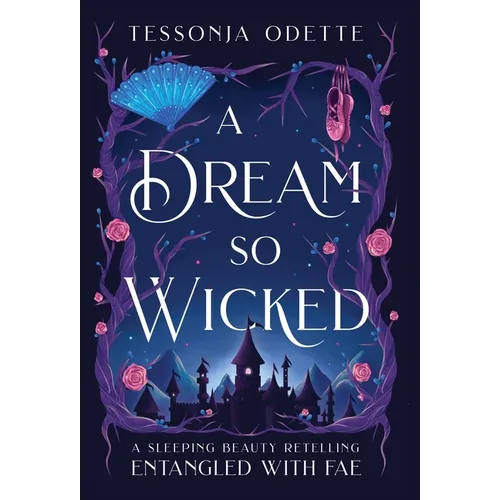 A Dream So Wicked: A Sleeping Beauty Retelling - Hardcover