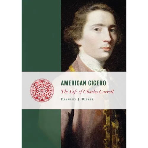 American Cicero: The Life of Charles Carroll - Paperback