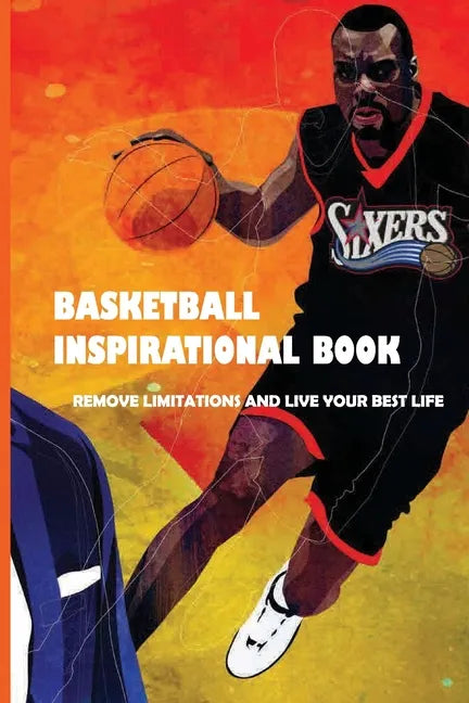 Basketball Inspirational Book: Remove Limitations And Live Your Best Life: Book About Sports - Paperback