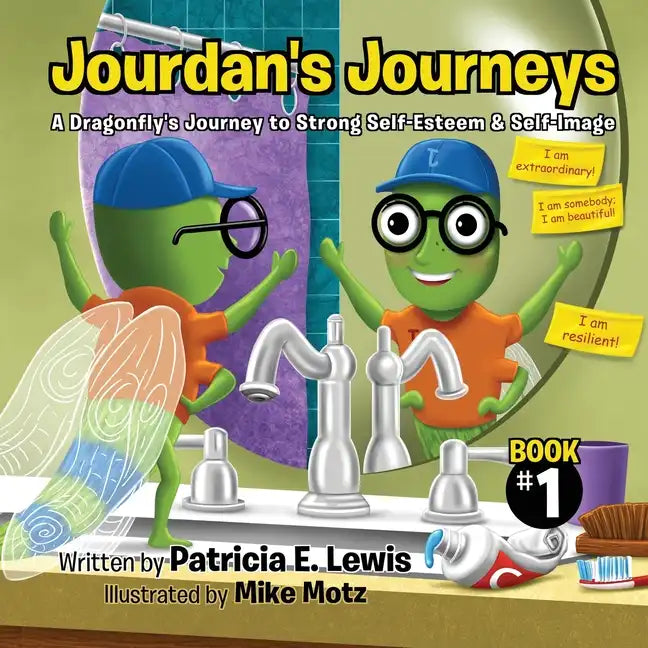 Jourdan's Journeys: A Dragonfly's Journey to Strong Self-Esteem & Self-Image - Paperback