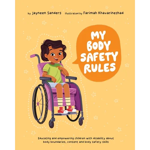 My Body Safety Rules: Educating and empowering children with disability about body boundaries, consent and body safety skills - Paperback