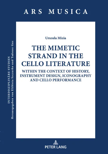 The Mimetic Strand in the Cello Literature: Within the Context of History, Instrument Design, Iconography and Cello Performance - Hardcover