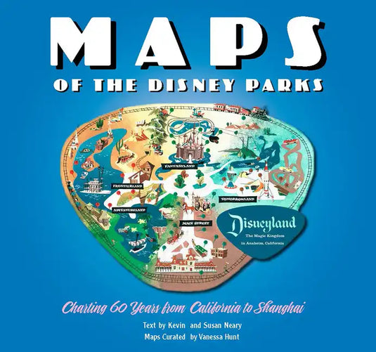 Maps of the Disney Parks: Charting 60 Years from California to Shanghai - Hardcover