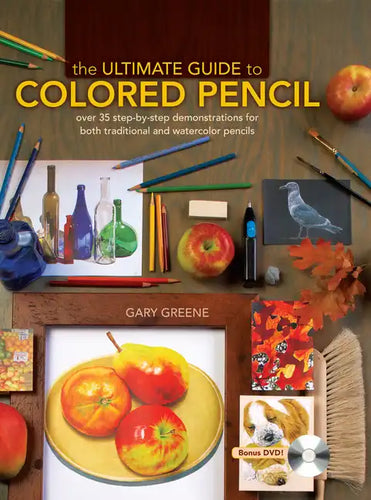 The Ultimate Guide to Colored Pencil: Over 35 Step-By-Step Demonstrations for Both Traditional and Watercolor Pencils [With DVD] - Spiral