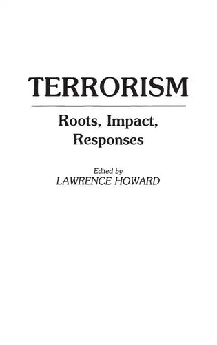 Terrorism: Roots, Impact, Responses - Hardcover