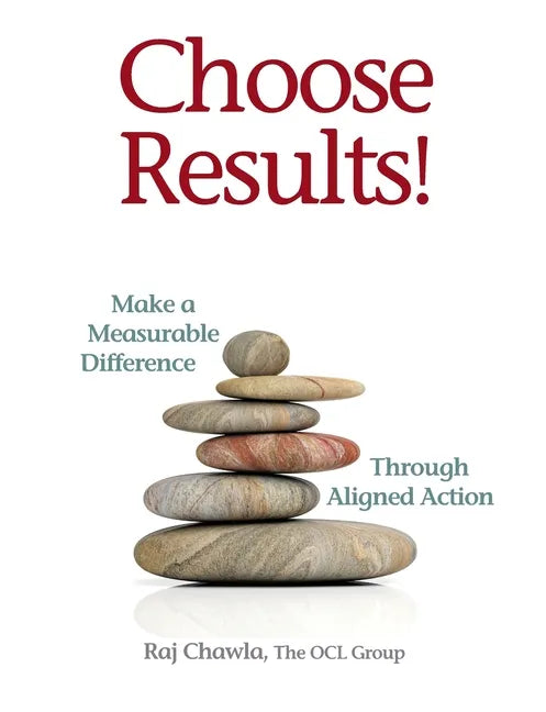 Choose Results! Make a Measurable Difference Through Aligned Action - Paperback