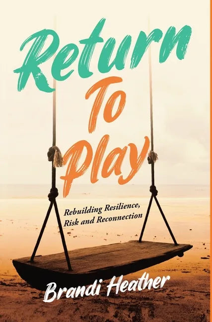 Return To Play: Rebuilding Resilience, Risk and Reconnection - Hardcover