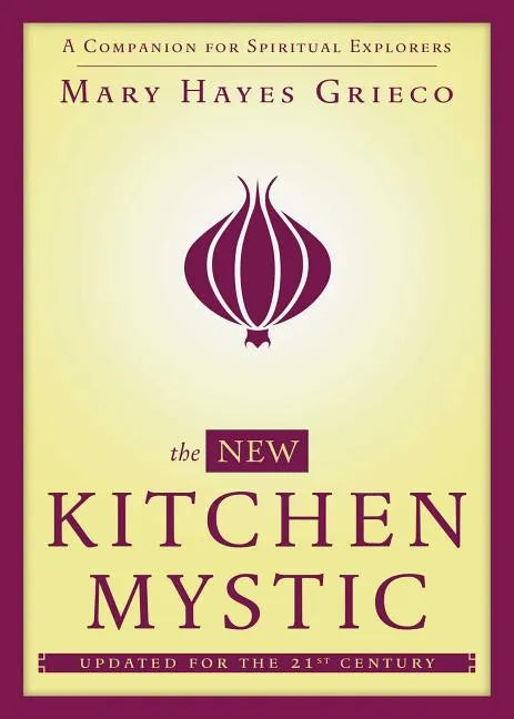 New Kitchen Mystic: A Companion for Spiritual Explorers - Paperback