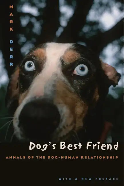 Dog's Best Friend: Annals of the Dog-Human Relationship - Paperback