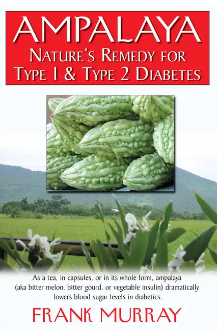 Ampalaya: Nature's Remedy for Type 1 & Type 2 Diabetes - Hardcover