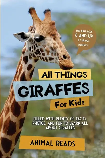 All Things Giraffes For Kids: Filled With Plenty of Facts, Photos, and Fun to Learn all About Giraffes - Paperback