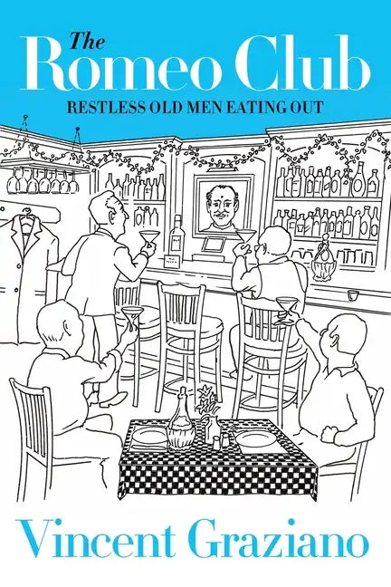 The Romeo Club: Restless Old Men Eating Out - Paperback