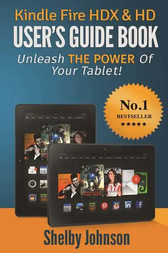 Kindle Fire HDX & HD User's Guide Book: Unleash the Power of Your Tablet! - Paperback
