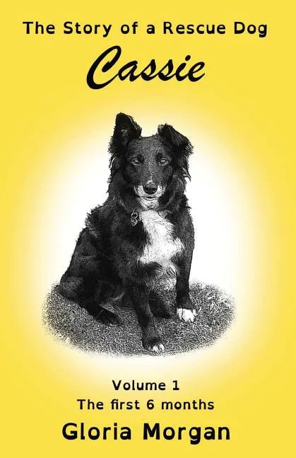 Cassie, the story of a rescue dog: Volume 1: The first 6 months (Dyslexia-Smart) - Paperback
