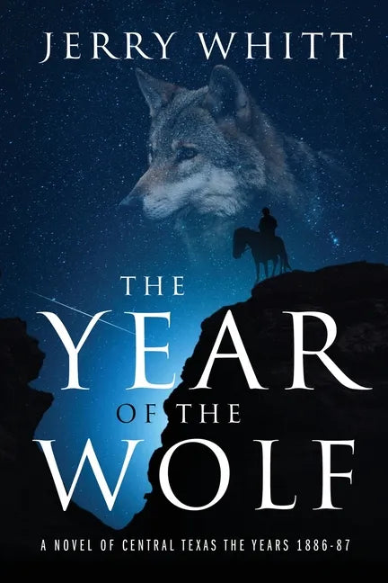 The Year of the Wolf: A Novel of Central Texas - the Years 1886-87 - Paperback