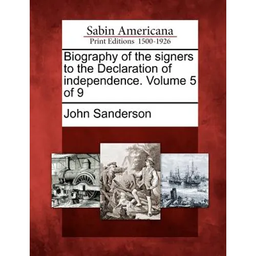 Biography of the Signers to the Declaration of Independence. Volume 5 of 9 - Paperback