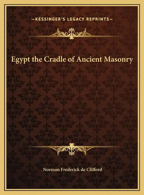Egypt the Cradle of Ancient Masonry - Hardcover