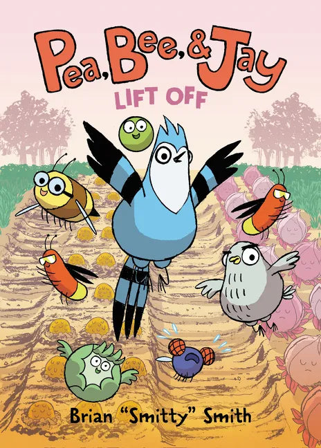 Pea, Bee, & Jay #3: Lift Off: A Graphic Novel - Hardcover