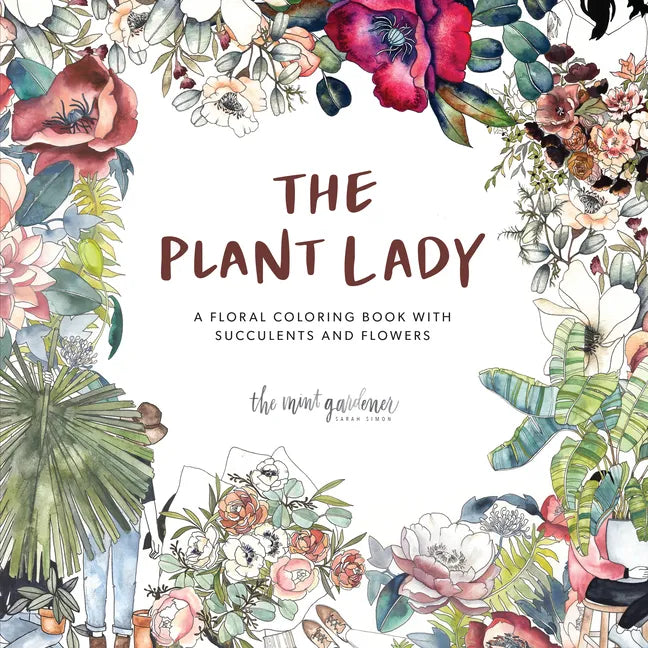 The Plant Lady: A Floral Coloring Book with Succulents and Flowers - Paperback