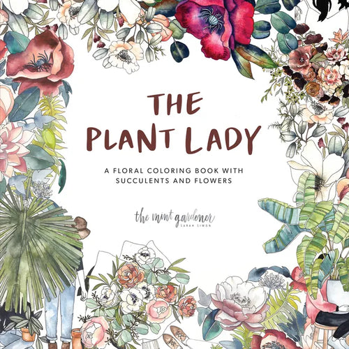 The Plant Lady: A Floral Coloring Book with Succulents and Flowers - Paperback