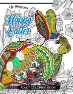 Happy Easter Adult Coloring book: Rabbit and Egg Designs for Adults, Teens, Kids, toddlers Children of All Ages - Paperback