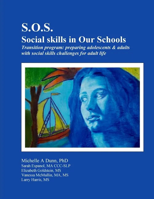 S.O.S.: Social skills in Our Schools Transition program: Preparing adolescents & adults with social skills challenges for adult life - Paperback