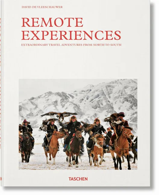 Remote Experiences. Extraordinary Travel Adventures from North to South - Hardcover