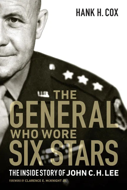 The General Who Wore Six Stars: The Inside Story of John C. H. Lee - Hardcover