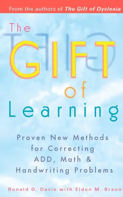 The Gift of Learning: Proven New Methods for Correcting Add, Math & Handwriting Problems - Paperback