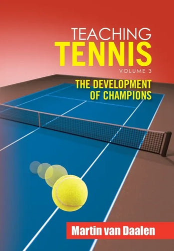 Teaching Tennis Volume 3: The Development of Champions - Hardcover