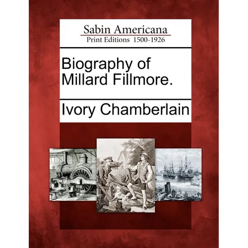 Biography of Millard Fillmore. - Paperback