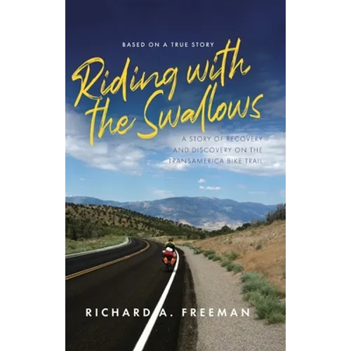 Riding With The Swallows: A Story of Recovery and Discovery on the Transamerica Bike Trail
